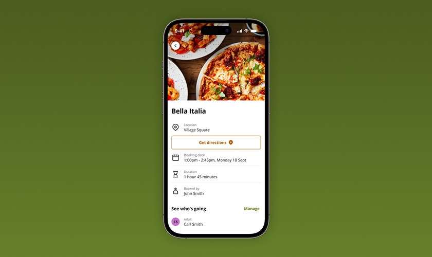 Smartphone displays a restaurant booking; isolated on a green gradient background.
Text: 9:41; Bella Italia; Location: Village Square; Get directions; Booking date: 1:00pm – 2:45pm, Monday 18 Sept; Duration: 1 hour 45 minutes; Booked by: John Smith; See who’s going; Manage; ADULT: Carl Smith.